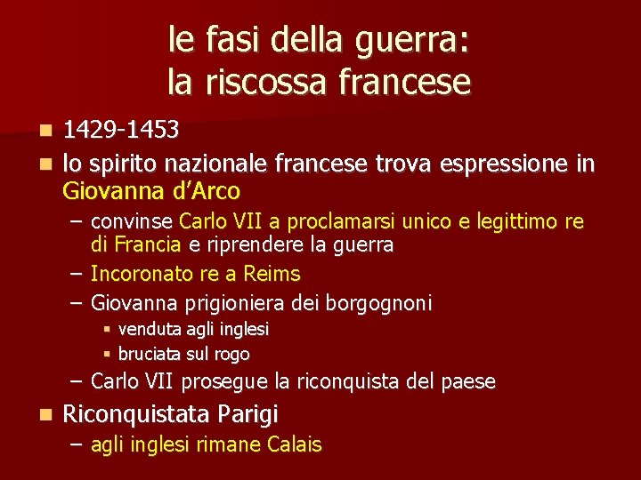 le fasi della guerra: la riscossa francese 1429 -1453 n lo spirito nazionale francese