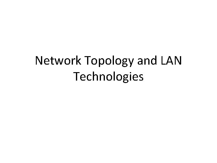 Network Topology and LAN Technologies 