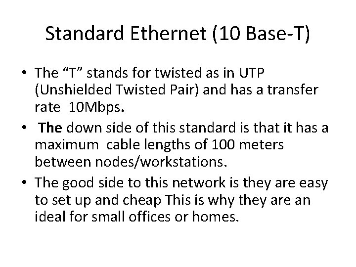 Standard Ethernet (10 Base-T) • The “T” stands for twisted as in UTP (Unshielded