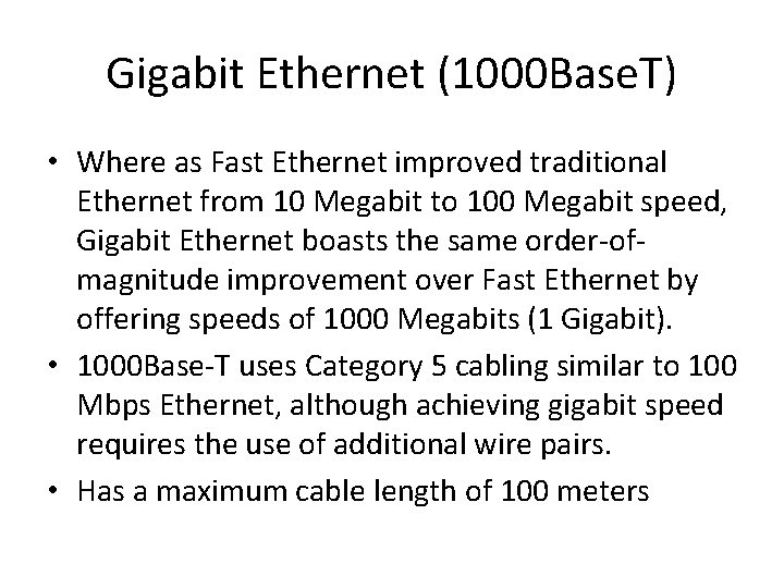 Gigabit Ethernet (1000 Base. T) • Where as Fast Ethernet improved traditional Ethernet from