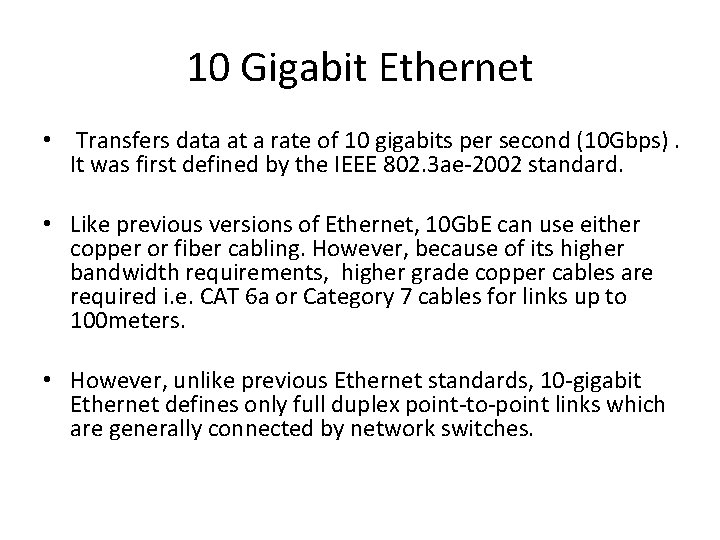 10 Gigabit Ethernet • Transfers data at a rate of 10 gigabits per second