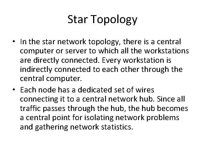 Star Topology • In the star network topology, there is a central computer or