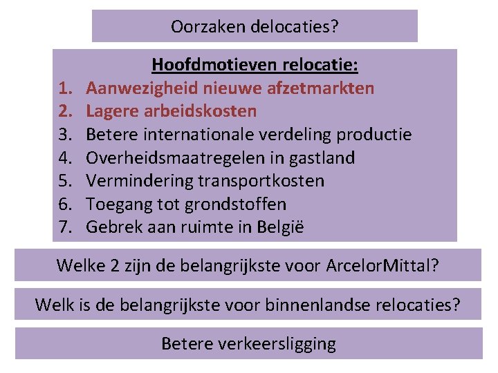 Oorzaken delocaties? 1. 2. 3. 4. 5. 6. 7. Hoofdmotieven relocatie: Aanwezigheid nieuwe afzetmarkten