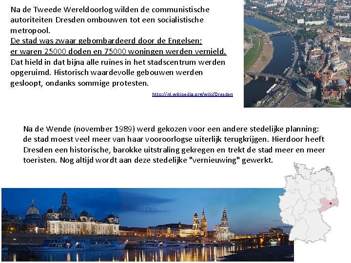 Na de Tweede Wereldoorlog wilden de communistische autoriteiten Dresden ombouwen tot een socialistische metropool.