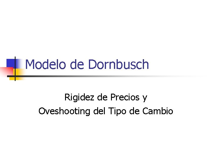 Modelo de Dornbusch Rigidez de Precios y Oveshooting del Tipo de Cambio 