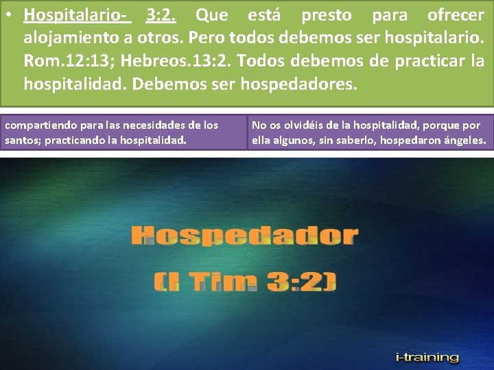 • Hospitalario- 3: 2. Que está presto para ofrecer alojamiento a otros. Pero • Hospitalario- 3: 2. Que está presto para ofrecer alojamiento a otros. Pero
