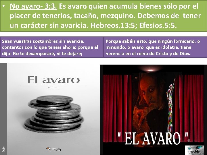 • No avaro- 3: 3. Es avaro quien acumula bienes sólo por el • No avaro- 3: 3. Es avaro quien acumula bienes sólo por el