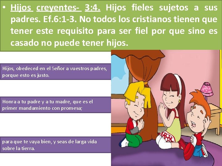 • Hijos creyentes- 3: 4. Hijos fieles sujetos a sus padres. Ef. 6: • Hijos creyentes- 3: 4. Hijos fieles sujetos a sus padres. Ef. 6: