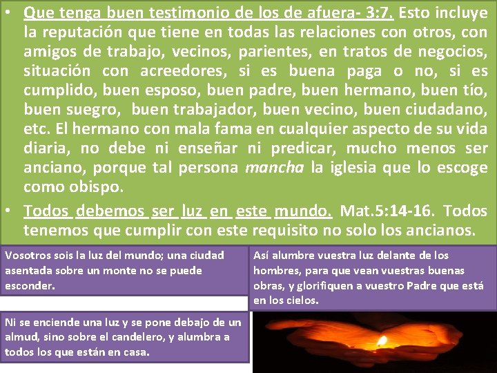 • Que tenga buen testimonio de los de afuera- 3: 7. Esto incluye • Que tenga buen testimonio de los de afuera- 3: 7. Esto incluye