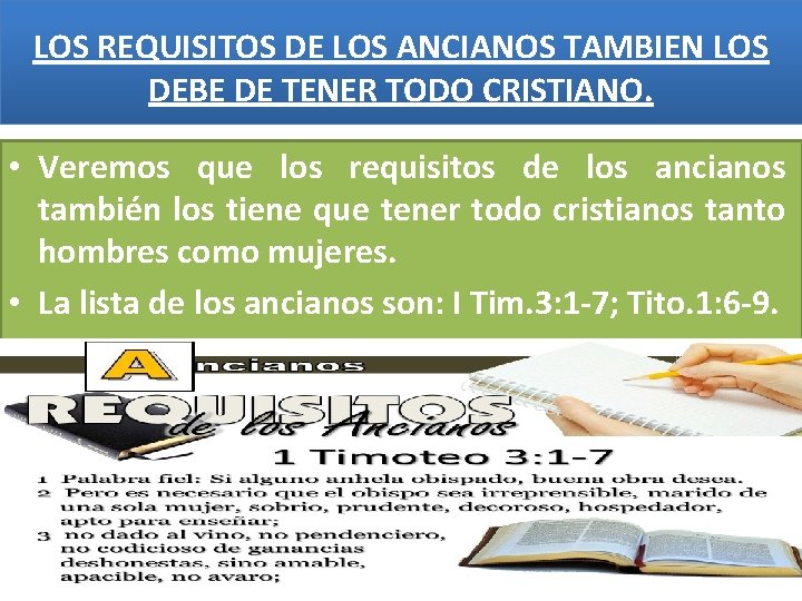 LOS REQUISITOS DE LOS ANCIANOS TAMBIEN LOS DEBE DE TENER TODO CRISTIANO. • Veremos LOS REQUISITOS DE LOS ANCIANOS TAMBIEN LOS DEBE DE TENER TODO CRISTIANO. • Veremos