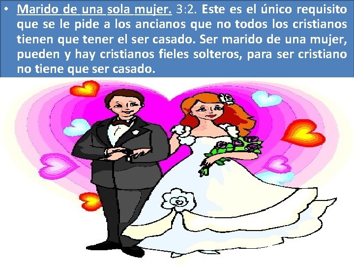• Marido de una sola mujer. 3: 2. Este es el único requisito • Marido de una sola mujer. 3: 2. Este es el único requisito