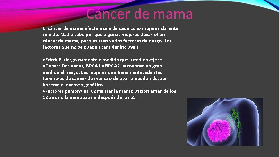 Cáncer de mama El cáncer de mama afecta a una de cada ocho mujeres
