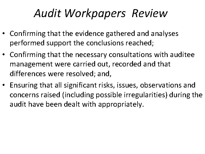 Audit Workpapers Review • Confirming that the evidence gathered analyses performed support the conclusions