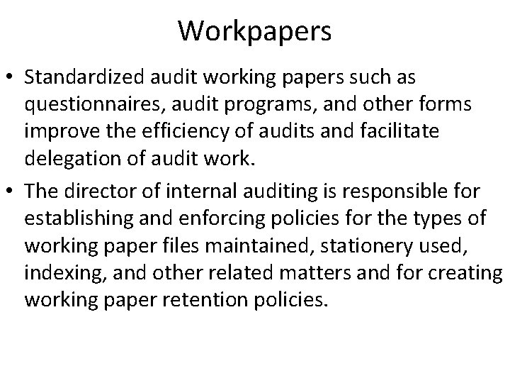 Workpapers • Standardized audit working papers such as questionnaires, audit programs, and other forms