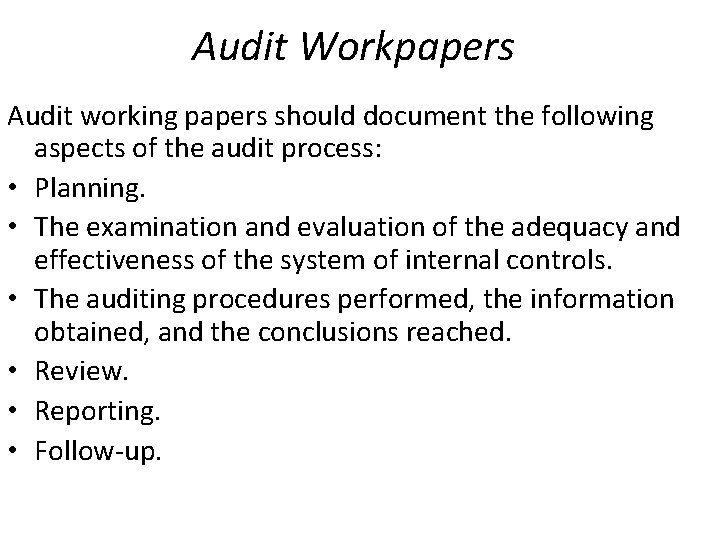 Audit Workpapers Audit working papers should document the following aspects of the audit process: