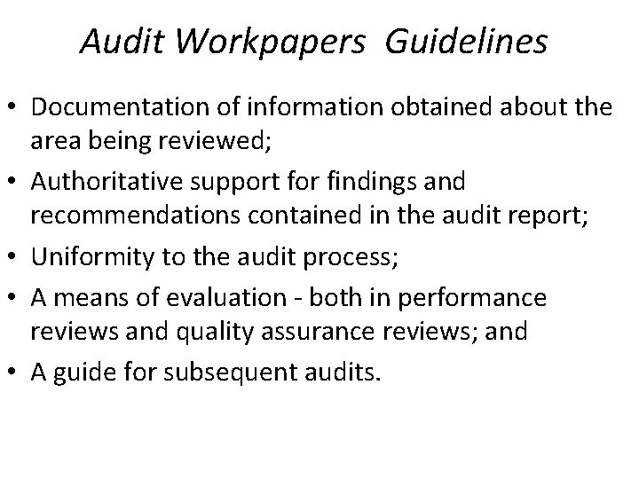 Audit Workpapers Guidelines • Documentation of information obtained about the area being reviewed; •