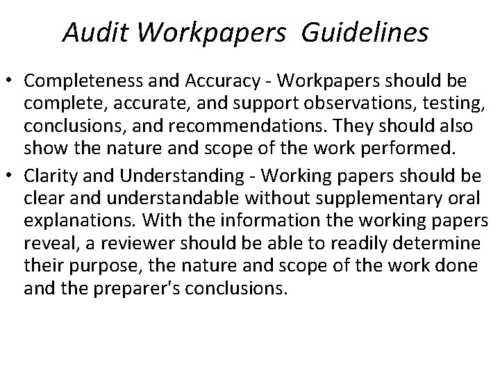 Audit Workpapers Guidelines • Completeness and Accuracy - Workpapers should be complete, accurate, and