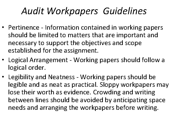 Audit Workpapers Guidelines • Pertinence - Information contained in working papers should be limited