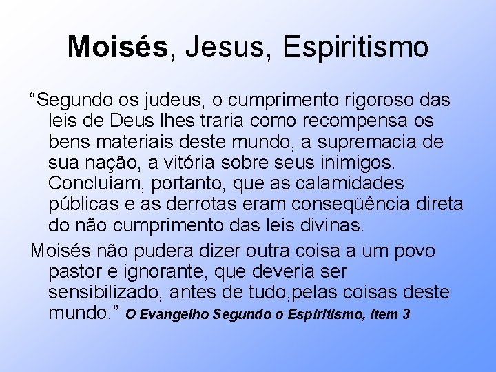 Moisés, Jesus, Espiritismo “Segundo os judeus, o cumprimento rigoroso das leis de Deus lhes