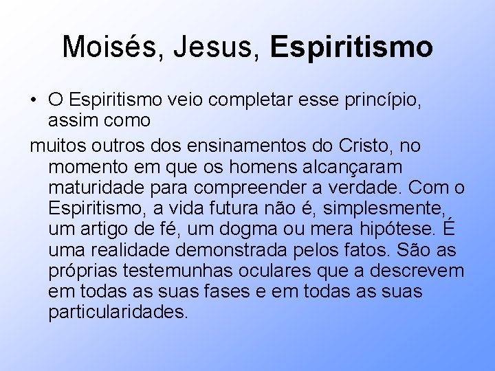 Moisés, Jesus, Espiritismo • O Espiritismo veio completar esse princípio, assim como muitos outros