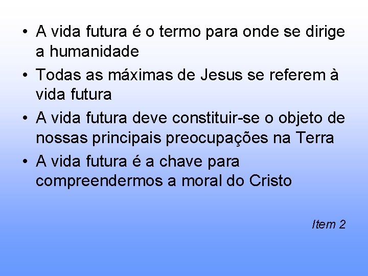  • A vida futura é o termo para onde se dirige a humanidade