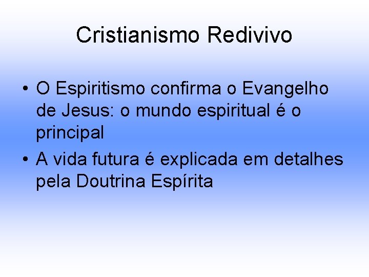 Cristianismo Redivivo • O Espiritismo confirma o Evangelho de Jesus: o mundo espiritual é