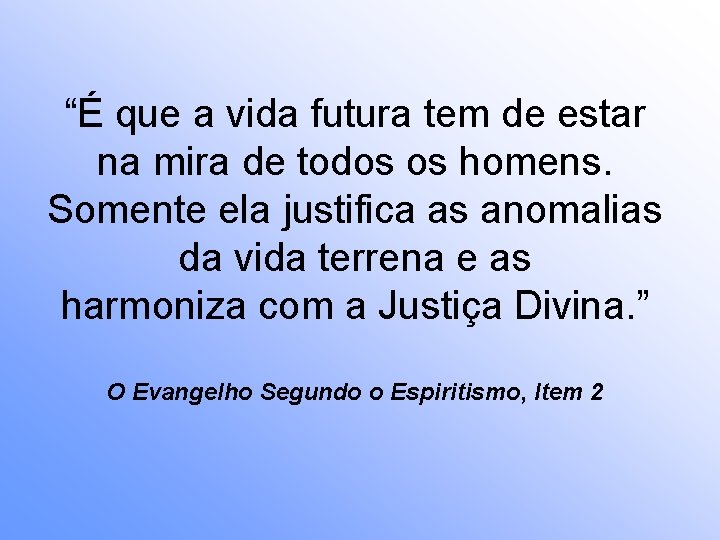 “É que a vida futura tem de estar na mira de todos os homens.