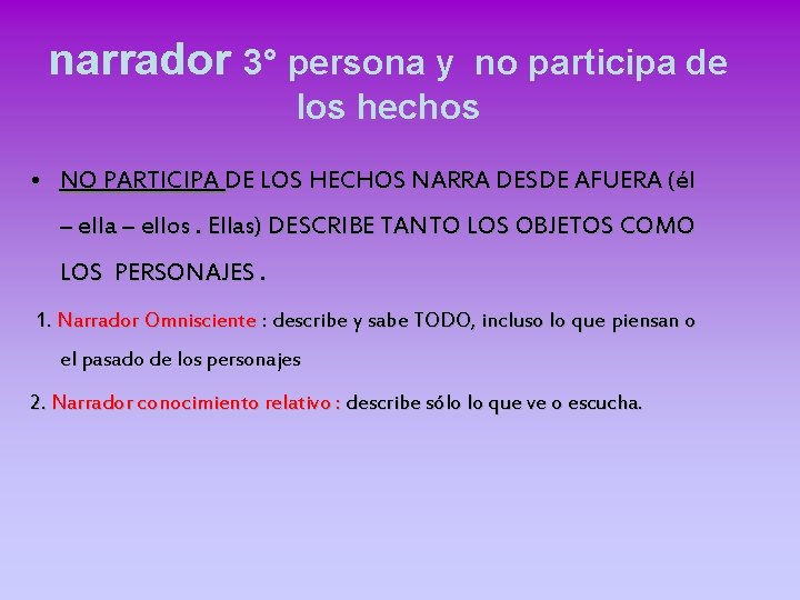 narrador 3° persona y no participa de los hechos • NO PARTICIPA DE LOS