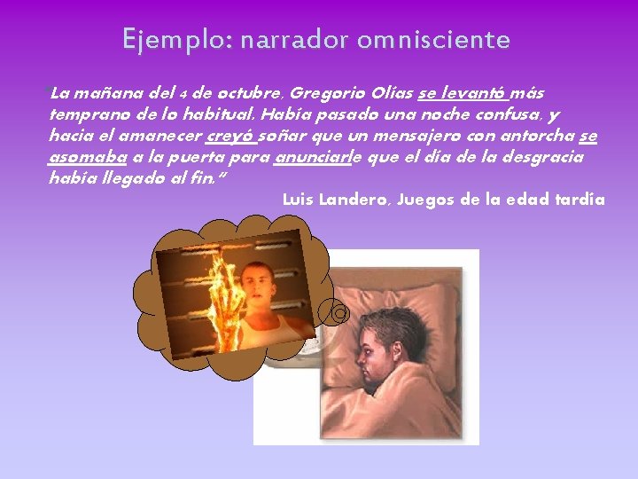 Ejemplo: narrador omnisciente “La mañana del 4 de octubre, Gregorio Olías se levantó más