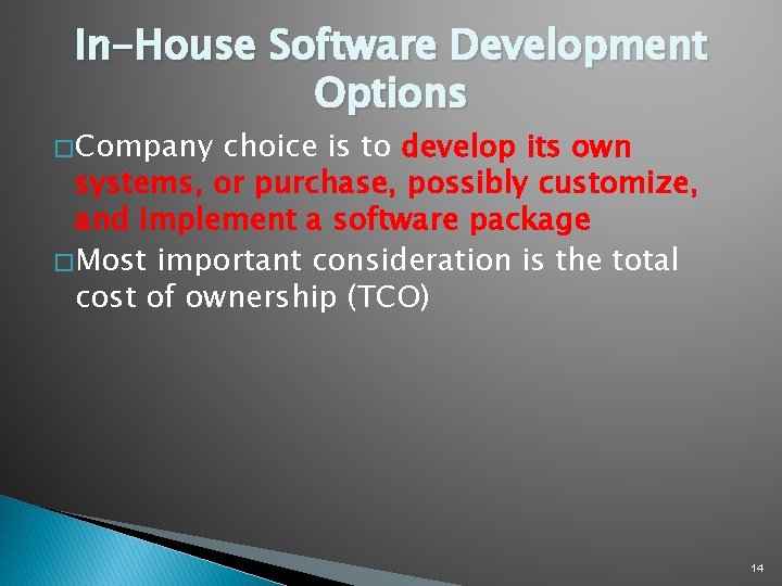 In-House Software Development Options � Company choice is to develop its own systems, or In-House Software Development Options � Company choice is to develop its own systems, or