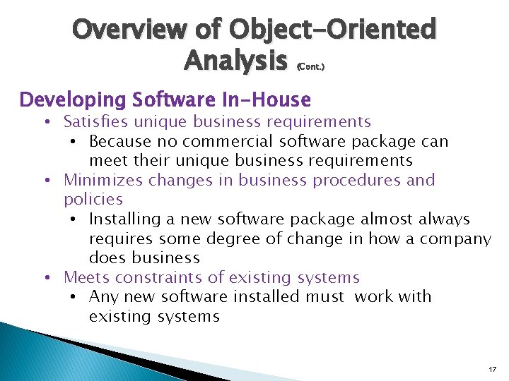 Overview of Object-Oriented Analysis (Cont. ) Developing Software In-House • Satisfies unique business requirements Overview of Object-Oriented Analysis (Cont. ) Developing Software In-House • Satisfies unique business requirements