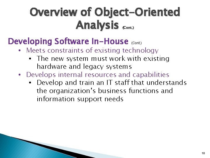 Overview of Object-Oriented Analysis (Cont. ) Developing Software In-House (Cont. ) • Meets constraints Overview of Object-Oriented Analysis (Cont. ) Developing Software In-House (Cont. ) • Meets constraints
