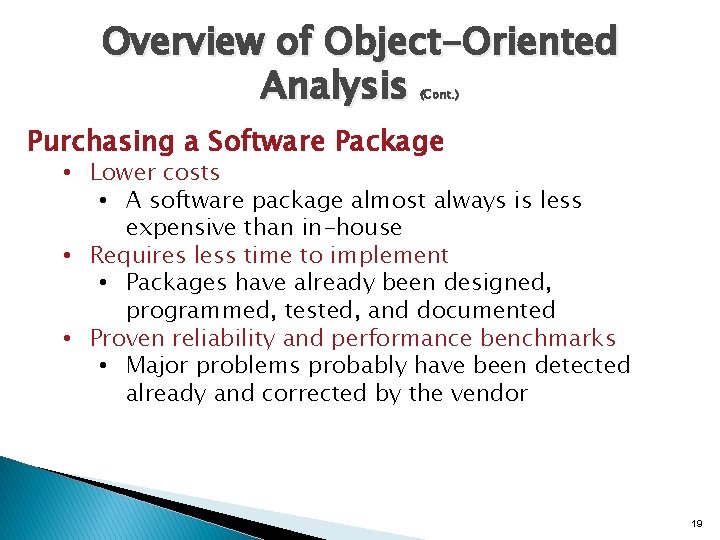 Overview of Object-Oriented Analysis (Cont. ) Purchasing a Software Package • Lower costs • Overview of Object-Oriented Analysis (Cont. ) Purchasing a Software Package • Lower costs •