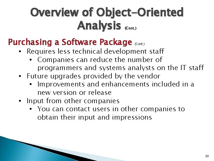 Overview of Object-Oriented Analysis (Cont. ) Purchasing a Software Package (Cont. ) • Requires Overview of Object-Oriented Analysis (Cont. ) Purchasing a Software Package (Cont. ) • Requires