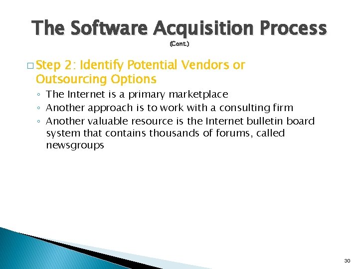 The Software Acquisition Process (Cont. ) � Step 2: Identify Potential Vendors or Outsourcing The Software Acquisition Process (Cont. ) � Step 2: Identify Potential Vendors or Outsourcing