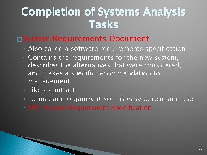 Completion of Systems Analysis Tasks � System Requirements Document ◦ Also called a software Completion of Systems Analysis Tasks � System Requirements Document ◦ Also called a software