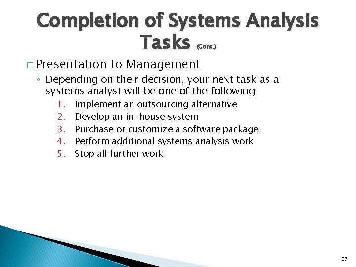 Completion of Systems Analysis Tasks (Cont. ) � Presentation to Management ◦ Depending on Completion of Systems Analysis Tasks (Cont. ) � Presentation to Management ◦ Depending on