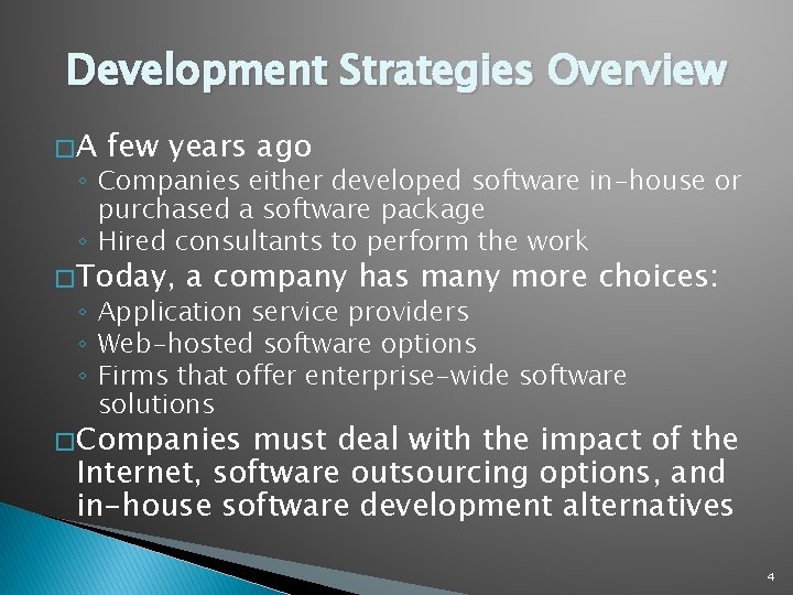 Development Strategies Overview �A few years ago ◦ Companies either developed software in-house or Development Strategies Overview �A few years ago ◦ Companies either developed software in-house or