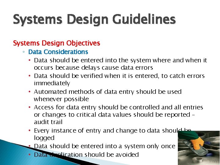 Systems Design Guidelines Systems Design Objectives ◦ Data Considerations • Data should be entered Systems Design Guidelines Systems Design Objectives ◦ Data Considerations • Data should be entered