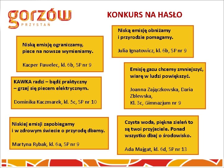 KONKURS NA HASŁO Niską emisję obniżamy i przyrodzie pomagamy. Niską emisję ograniczamy, piece na