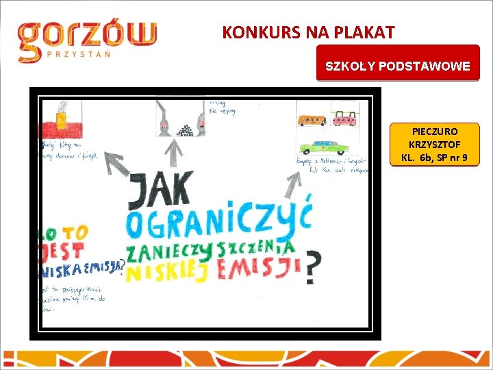 KONKURS NA PLAKAT SZKOŁY PODSTAWOWE PIECZURO KRZYSZTOF KL. 6 b, SP nr 9 KONKURS NA PLAKAT SZKOŁY PODSTAWOWE PIECZURO KRZYSZTOF KL. 6 b, SP nr 9