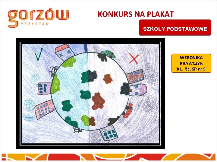 KONKURS NA PLAKAT SZKOŁY PODSTAWOWE WERONIKA KRAWCZYK KL. 5 c, SP nr 9 KONKURS NA PLAKAT SZKOŁY PODSTAWOWE WERONIKA KRAWCZYK KL. 5 c, SP nr 9