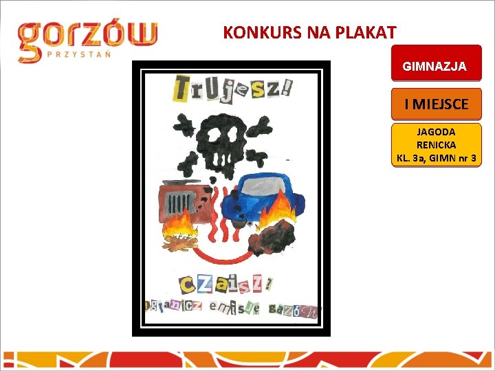 KONKURS NA PLAKAT GIMNAZJA I MIEJSCE JAGODA RENICKA KL. 3 a, GIMN nr 3