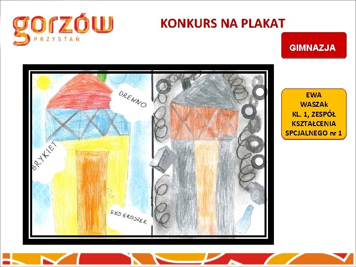 KONKURS NA PLAKAT GIMNAZJA EWA WASZAk KL. 1, ZESPÓŁ KSZTAŁCENIA SPCJALNEGO nr 1 