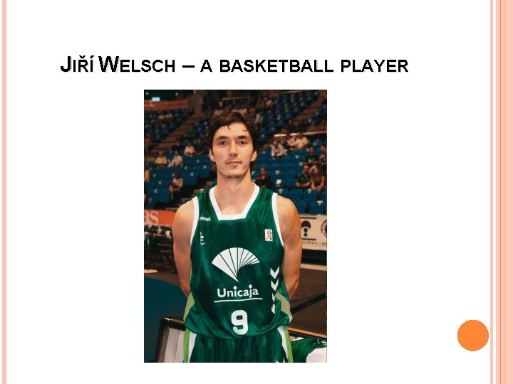 JIŘÍ WELSCH – A BASKETBALL PLAYER 