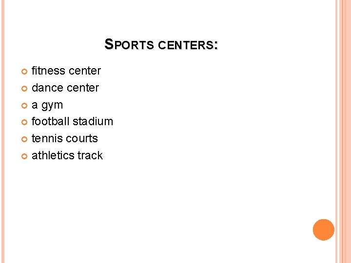 SPORTS CENTERS: fitness center dance center a gym football stadium tennis courts athletics track