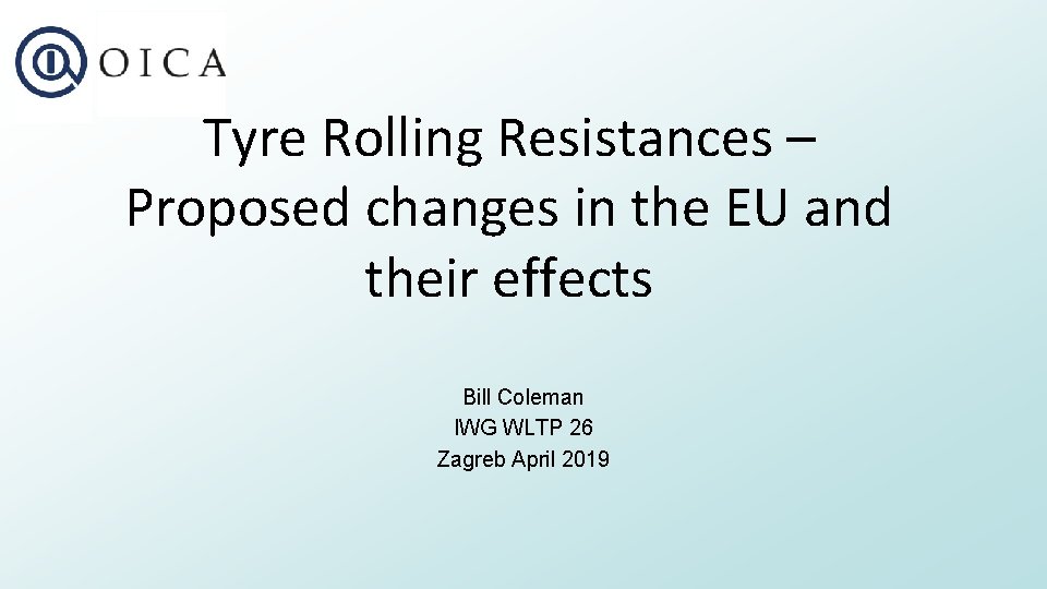 Tyre Rolling Resistances – Proposed changes in the EU and their effects Bill Coleman