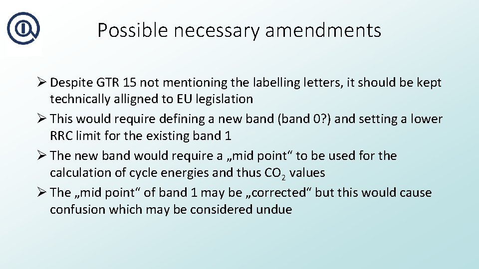 Possible necessary amendments Ø Despite GTR 15 not mentioning the labelling letters, it should