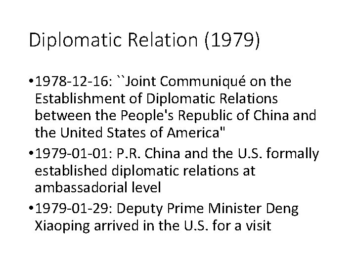 Diplomatic Relation (1979) • 1978 -12 -16: ``Joint Communiqué on the Establishment of Diplomatic Diplomatic Relation (1979) • 1978 -12 -16: ``Joint Communiqué on the Establishment of Diplomatic