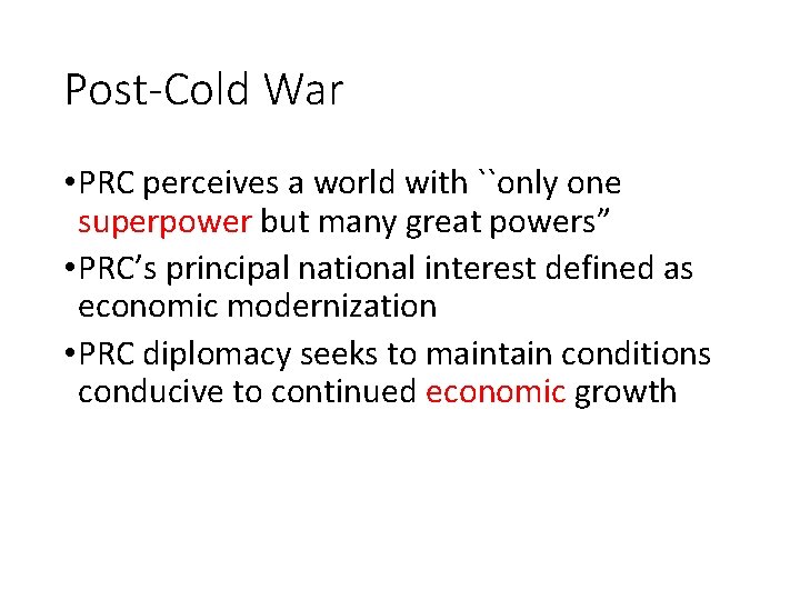 Post-Cold War • PRC perceives a world with ``only one superpower but many great Post-Cold War • PRC perceives a world with ``only one superpower but many great